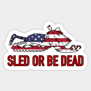 SLED OR BE DEAD Sticker